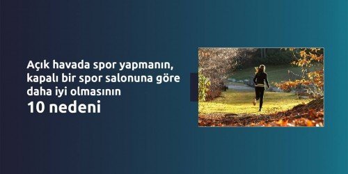 Açık havada spor yapmanın, kapalı bir spor salonuna göre daha iyi olmasının 10 nedeni