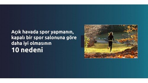 Açık havada spor yapmanın, kapalı bir spor salonuna göre daha iyi olmasının 10 nedeni