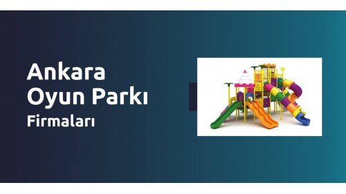 Ankara Oyun Parkı Firmaları